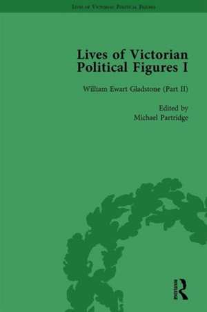 Lives of Victorian Political Figures, Part I, Volume 4: Palmerston, Disraeli and Gladstone by their Contemporaries de Nancy LoPatin-Lummis