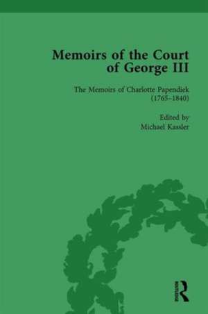 The Memoirs of Charlotte Papendiek (1765–1840): Court, Musical and Artistic Life in the Time of King George III: Memoirs of the Court of George III, Volume 1 de Michael Kassler