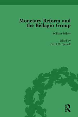 Monetary Reform and the Bellagio Group Vol 3: Selected Letters and Papers of Fritz Machlup, Robert Triffin and William Fellner de Carol M Connell