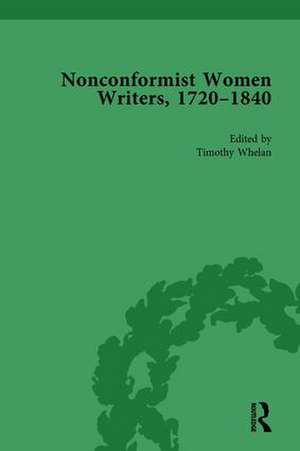 Nonconformist Women Writers, 1720-1840, Part I Vol 3 de Timothy Whelan