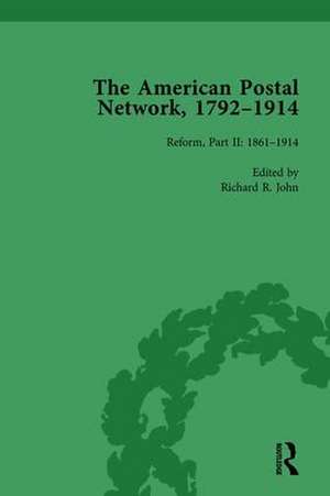 The American Postal Network, 1792–1914 Vol 4 de Richard R. John