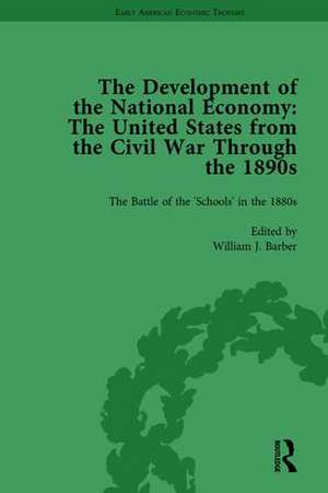 The Development of the National Economy Vol 2: The United States from the Civil War Through the 1890s de William J Barber