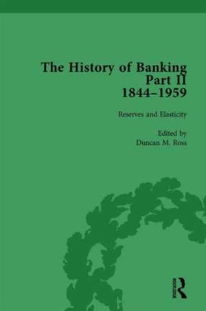 The History of Banking II, 1844-1959 Vol 6 de Duncan M Ross