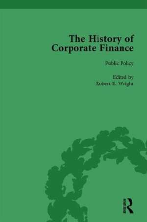 The History of Corporate Finance: Developments of Anglo-American Securities Markets, Financial Practices, Theories and Laws Vol 2 de Robert E. Wright