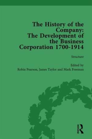 The History of the Company, Part II vol 6: Development of the Business Corporation, 1700-1914 de Robin Pearson