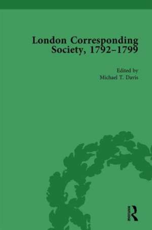 The London Corresponding Society, 1792-1799 Vol 4 de Michael T Davis