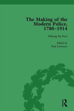 The Making of the Modern Police, 1780–1914, Part I Vol 3 de Paul Lawrence