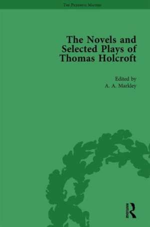 The Novels and Selected Plays of Thomas Holcroft Vol 4 de Wil Verhoeven