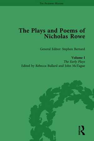 The Plays and Poems of Nicholas Rowe, Volume I: The Early Plays de Stephen Bernard