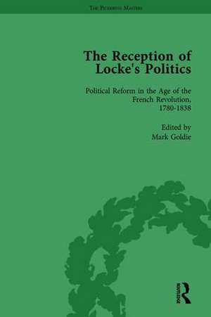 The Reception of Locke's Politics Vol 4: From the 1690s to the 1830s de Mark Goldie