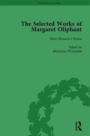 The Selected Works of Margaret Oliphant, Part III Volume 11: Short (Domestic) Fiction de Muireann O'Cinneide