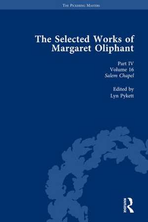 The Selected Works of Margaret Oliphant, Part IV Volume 16: Salem Chapel de Lyn Pykett