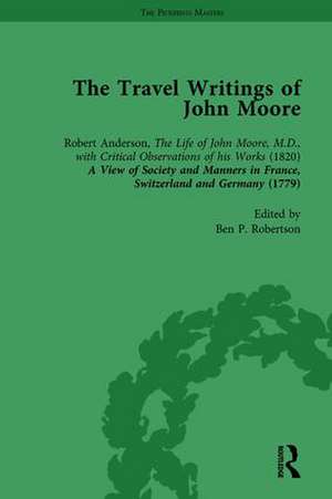 The Travel Writings of John Moore Vol 1 de Ben P Robertson