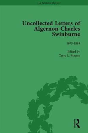 The Uncollected Letters of Algernon Charles Swinburne Vol 2 de Terry L Meyers