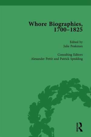 Whore Biographies, 1700-1825, Part I Vol 3 de Julie Peakman