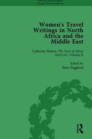 Women's Travel Writings in North Africa and the Middle East, Part II vol 5 de Betty Hagglund