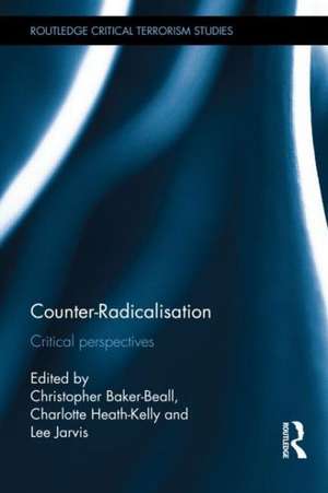 Counter-Radicalisation: Critical Perspectives de Christopher Baker-Beall