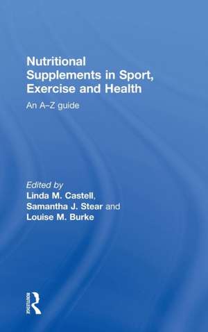 Nutritional Supplements in Sport, Exercise and Health: An A-Z Guide de Linda M. Castell