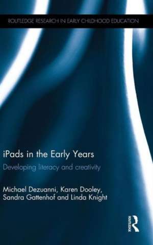 iPads in the Early Years: Developing literacy and creativity de Michael Dezuanni