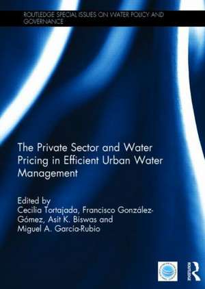 The Private Sector and Water Pricing in Efficient Urban Water Management de Cecilia Tortajada