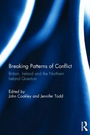 Breaking Patterns of Conflict: Britain, Ireland and the Northern Ireland Question de John Coakley