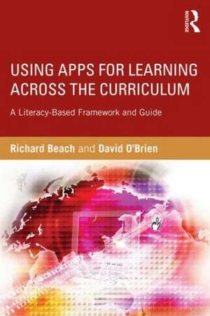 Using Apps for Learning Across the Curriculum: A Literacy-Based Framework and Guide de Richard Beach