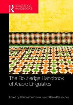 The Routledge Handbook of Arabic Linguistics de Elabbas Benmamoun