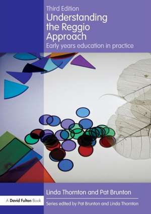 Understanding the Reggio Approach: Early years education in practice de Linda Thornton