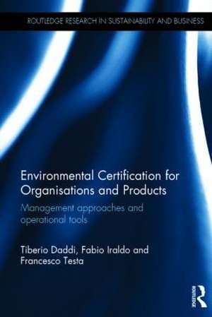 Environmental Certification for Organisations and Products: Management approaches and operational tools de Tiberio Daddi