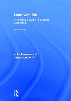 Lead with Me: A Principal's Guide to Teacher Leadership de Anita Pankake