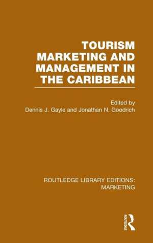 Tourism Marketing and Management in the Caribbean (RLE Marketing) de Dennis J. Gayle