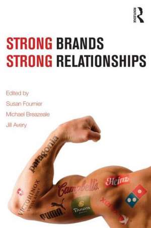 Strong Brands, Strong Relationships de Susan Fournier