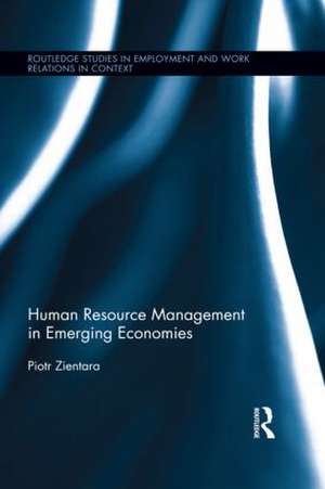 Human Resource Management in Emerging Economies de Piotr Zientara