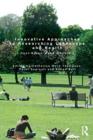 Innovative Approaches to Researching Landscape and Health: Open Space: People Space 2 de Catharine Ward Thompson