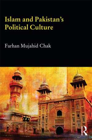 Islam and Pakistan's Political Culture de Farhan Mujahid Chak