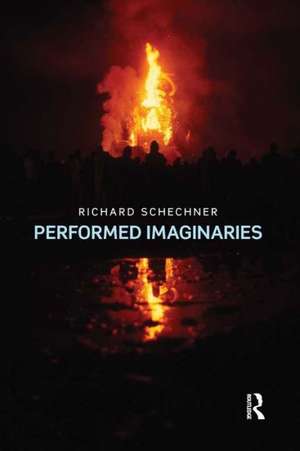 Performed Imaginaries de Richard Schechner