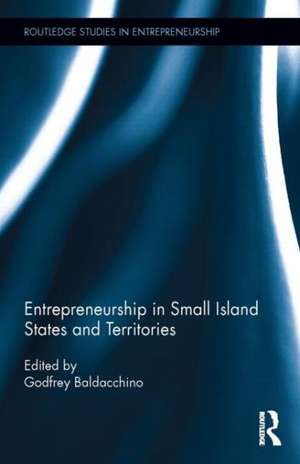 Entrepreneurship in Small Island States and Territories de Godfrey Baldacchino