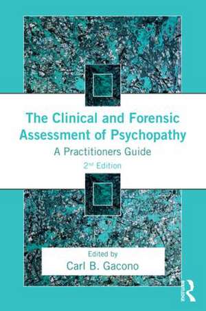 The Clinical and Forensic Assessment of Psychopathy: A Practitioner's Guide de Carl Gacono