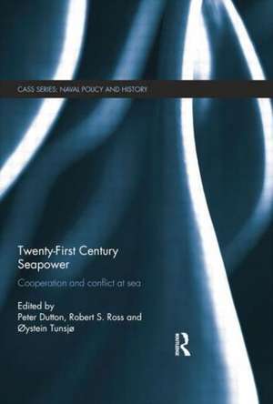 Twenty-First Century Seapower: Cooperation and Conflict at Sea de Peter Dutton