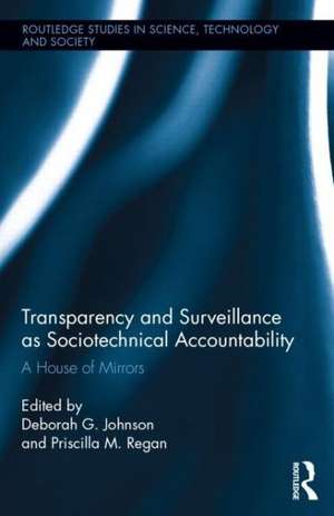 Transparency and Surveillance as Sociotechnical Accountability: A House of Mirrors de Deborah G. Johnson