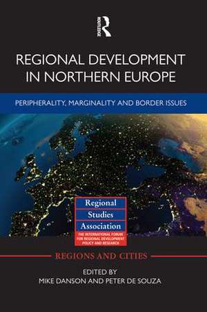 Regional Development in Northern Europe: Peripherality, Marginality and Border Issues de Mike Danson