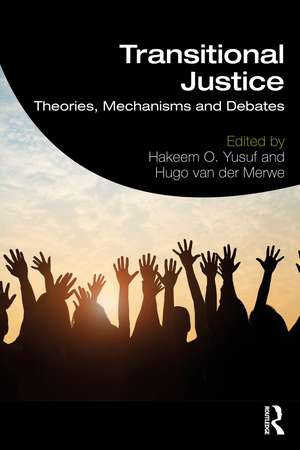 Transitional Justice: Theories, Mechanisms and Debates de Hakeem O. Yusuf