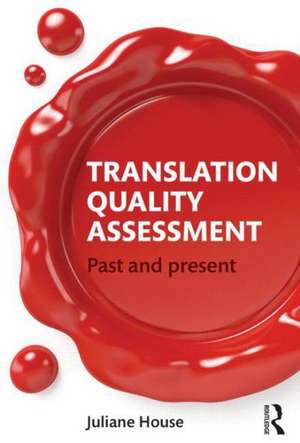 Translation Quality Assessment: Past and Present de Juliane House