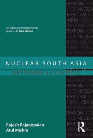 Nuclear South Asia: Keywords and Concepts de Rajesh Rajagopalan