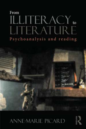 From Illiteracy to Literature: Psychoanalysis and Reading de Anne-Marie Picard