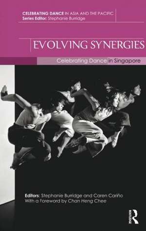 Evolving Synergies: Celebrating Dance in Singapore de Stephanie Burridge