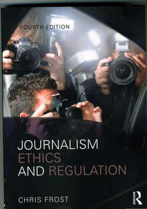 Journalism Ethics and Regulation de Chris Frost