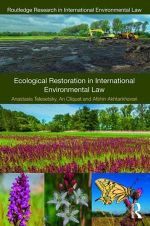 Ecological Restoration in International Environmental Law de Anastasia Telesetsky