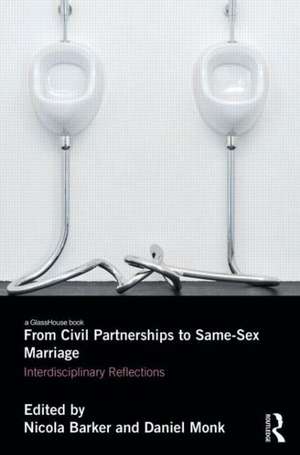 From Civil Partnership to Same-Sex Marriage: Interdisciplinary Reflections de Nicola Barker