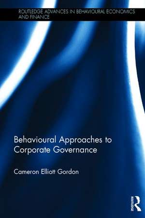 Behavioural Approaches to Corporate Governance de Cameron Elliott Gordon